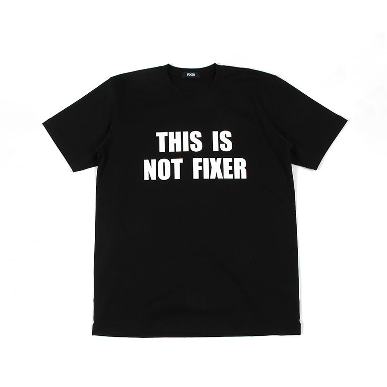 【受注終了】<br>FTS-06 「THIS IS NOT FIXER」BLACK<br>プリントTシャツ